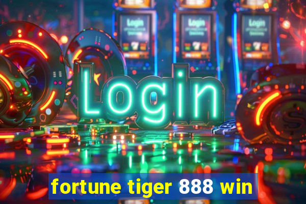 fortune tiger 888 win